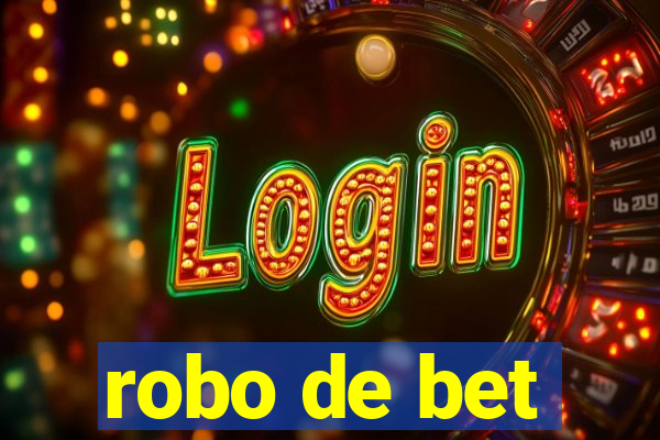 robo de bet